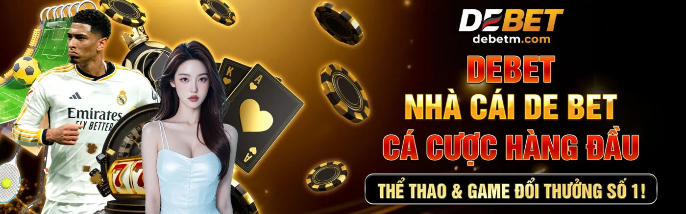 DEBET - Nhà cái cá độ bóng đá online đẳng cấp Châu Âu tại which.it.com 9 debet