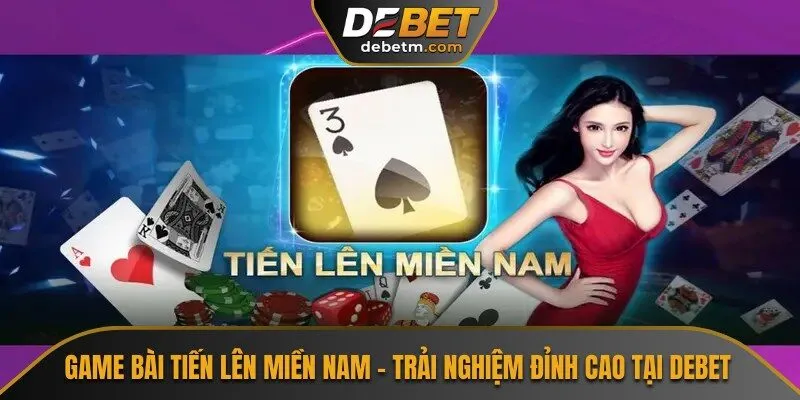 Game Bài Tiến Lên Miền Nam